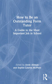 How to Be an Outstanding Form Tutor: A Guide to the Most Important Job in School book cover