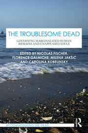 The Troublesome Dead: Governing Marginalized Human Remains and Unappeased Souls book cover