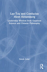 Lao Tzu and Confucius Meet Heisenberg: Leadership Wisdom from Quantum Science and Chinese Philosophy book cover