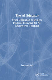 The AI Educator: From Disruption to Design: Practical Pathways for AI-Empowered Teaching book cover