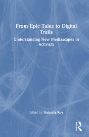 From Epic Tales to Digital Trails: Understanding New Mediascapes in Activism book cover