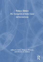 Police Ethics: The Corruption of Noble Cause book cover