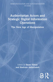 Authoritarian Actors and Strategic Digital Information Operations: The New Age of Manipulation book cover