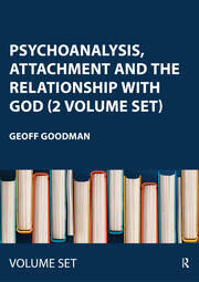 Psychoanalysis, Attachment and the Relationship with God (2 Volume Set): Using Psychoanalytic Techniques to Transform the Attachment Relationship to God and Practical Applications of Transforming the Attachment Relationship to God book cover