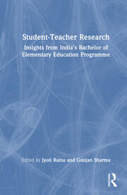 Student-Teacher Research: Insights from India’s Bachelor of Elementary Education Programme book cover