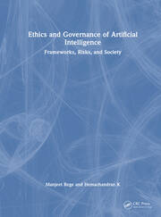Ethics and Governance of Artificial Intelligence: Frameworks, Risks, and Society book cover
