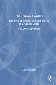 The Syrian Conflict: The Role of Russia, Iran and the US in a Global Crisis book cover