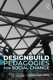 Designbuild Pedagogies for Social Change: Past, Present and Potentials book cover