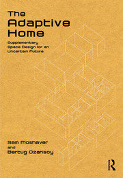 The Adaptive Home: Supplementary Space Design for an Uncertain Future book cover