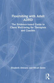 Flourishing with Adult ADHD: The Evidence-based Guide to Client Well-being for Therapists and Coaches book cover