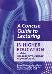 A Concise Guide to Lecturing in Higher Education and the Academic Professional Apprenticeship book cover