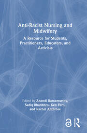 Anti-Racist Nursing and Midwifery: A Resource for Students, Practitioners, Educators, and Activists book cover