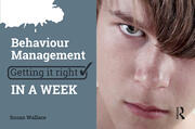 Behaviour Management: Getting it Right in a Week book cover