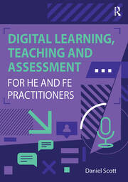 Digital Learning, Teaching and Assessment for HE and FE Practitioners book cover
