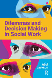 Dilemmas and Decision Making in Social Work book cover