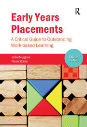 Early Years Placements: A Critical Guide to Outstanding Work-based Learning book cover