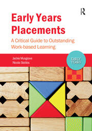 Early Years Placements: A Critical Guide to Outstanding Work-based Learning book cover