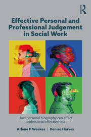 Effective Personal and Professional Judgement in Social Work: How personal biography can affect professional effectiveness book cover
