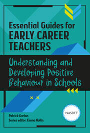 Essential Guides for Early Career Teachers: Understanding and Developing Positive Behaviour in Schools book cover