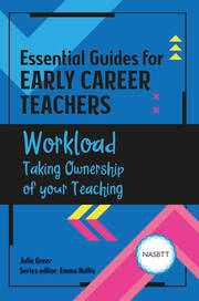 Essential Guides for Early Career Teachers: Workload: Taking Ownership of your Teaching book cover