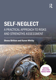Self-neglect: A Practical Approach to Risks and Strengths Assessment book cover
