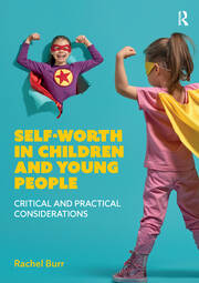 Self-worth in children and young people: Critical and practical considerations book cover