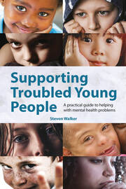 Supporting Troubled Young People: A practical guide to helping with mental health problems book cover