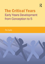The Critical Years: Early Years Development from Conception to 5 book cover