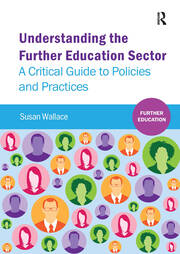 Understanding the Further Education Sector: A critical guide to policies and practices book cover