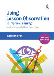 Using Lesson Observation to Improve Learning: Practical Strategies for FE and Post-16 Tutors book cover