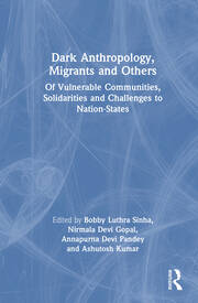 Dark Anthropology, Migrants and Others: Of Vulnerable Communities, Solidarities and Challenges to Nation-States book cover