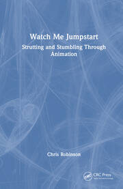 Watch Me Jumpstart: Strutting and Stumbling Through Animation book cover