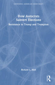 How Autocrats Subvert Elections: Resistance to Trump and Trumpism book cover