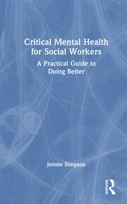 Critical Mental Health for Social Workers: A Practical Guide to Doing Better book cover
