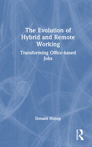 The Evolution of Hybrid and Remote Working: Transforming Office-based Jobs book cover