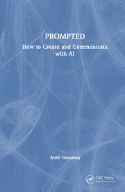 PROMPTED: How to Create and Communicate with AI book cover