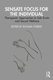Sensate Focus for the Individual: Therapeutic Approaches to Solo Erotic and Sexual Wellness book cover