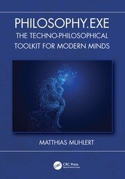 Philosophy.exe: The Techno-Philosophical Toolkit for Modern Minds book cover