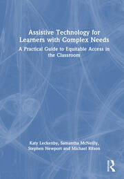 Assistive Technology for Learners with Complex Needs: A Practical Guide to Equitable Access in the Classroom book cover