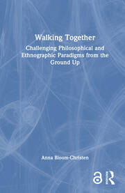 Walking Together: Challenging Philosophical and Ethnographic Paradigms from the Ground Up book cover