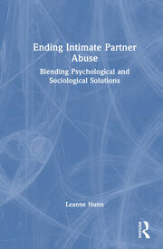 Ending Intimate Partner Abuse: Blending Psychological and Sociological Solutions book cover