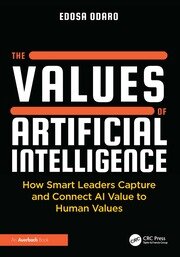 The Values of Artificial Intelligence: How Smart Leaders Capture and Connect AI Value to Human Values book cover