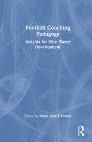 Football Coaching Pedagogy: Insights for Elite Player Development book cover