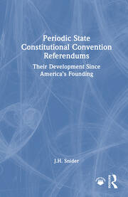 Periodic State Constitutional Convention Referendums: Their Development Since America’s Founding book cover