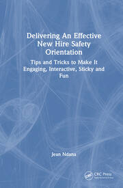 Delivering An Effective New Hire Safety Orientation: Tips and Tricks to Make It  Engaging, Interactive, Sticky and Fun book cover