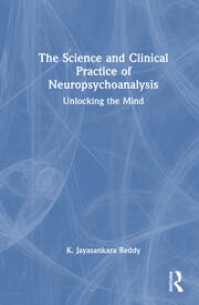 The Science and Clinical Practice of Neuropsychoanalysis: Unlocking the Mind book cover