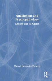 Attachment and Psychopathology: Anxiety and its Origin book cover