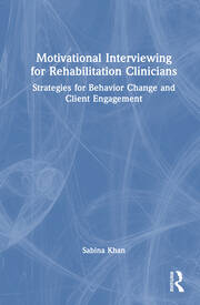 Motivational Interviewing for Rehabilitation Clinicians: Strategies for Behavior Change and Client Engagement book cover