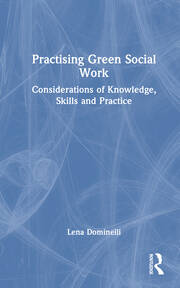Practising Green Social Work: Considerations of Knowledge, Skills and Practice book cover