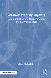 Creatives Working Together: Communication and Cooperation for Media Professionals book cover